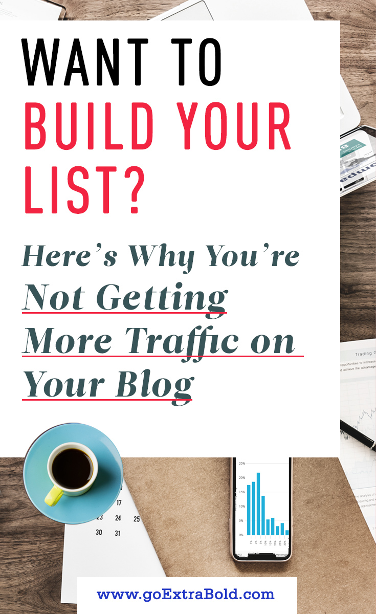 Want to grow your list? Here’s why you’re not getting more traffic on your blog