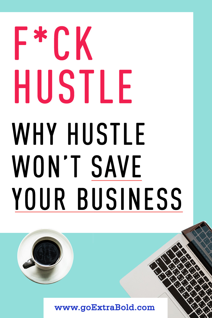 Why hustle won't save your business